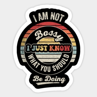 I Am Not Bossy I Just Know What You Should Be Doing Funny Boss Manager Mom Dad Gift Sticker